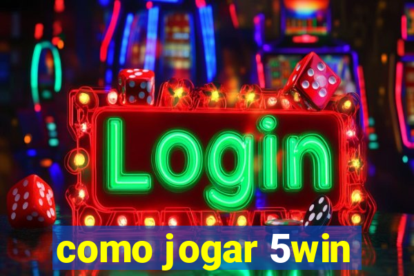 como jogar 5win